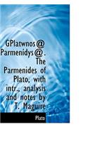 Gplatwnos: Parmenidys the Parmenides of Plato
