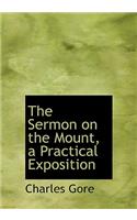 The Sermon on the Mount, a Practical Exposition