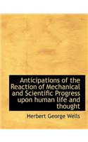 Anticipations of the Reaction of Mechanical and Scientific Progress Upon Human Life and Thought