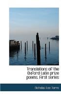 Translations of the Oxford Latin Prize Poems. First Series