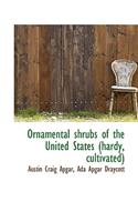 Ornamental Shrubs of the United States (Hardy, Cultivated)