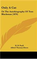 Only a Cat: Or the Autobiography of Tom Blackman (1876)
