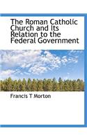 The Roman Catholic Church and Its Relation to the Federal Government
