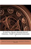 Scripta Quae Manscrunt Omnia, Part 4, Volume 1