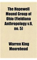 The Hopewell Mound Group of Ohio (Fieldiana Anthropology V.6, No. 5)