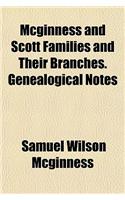 McGinness and Scott Families and Their Branches. Genealogical Notes: (English)