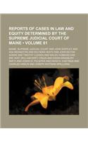 Reports of Cases in Law and Equity Determined by the Supreme Judicial Court of Maine (Volume 81): (English)