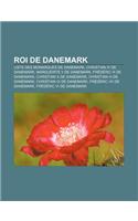 Roi de Danemark: Liste Des Monarques de Danemark, Christian IV de Danemark, Marguerite II de Danemark, Frederic III de Danemark: (French)