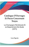 Catalogue D'Ouvrages Et Pieces Concernant Troyes