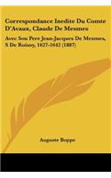 Correspondance Inedite Du Comte D'Avaux, Claude De Mesmes: Avec Son Pere Jean-Jacques De Mesmes, S De Roissy, 1627-1642 (1887)