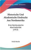 Historische Und Akademische Eindrucke Aus Nordamerika: Eine Hamburgische Abschiedsrede (1913)