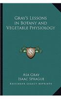 Gray's Lessons in Botany and Vegetable Physiology