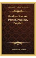 Matthew Simpson Patriot, Preacher, Prophet
