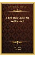 Edinburgh Under Sir Walter Scott