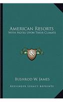 American Resorts: With Notes Upon Their Climate(English)