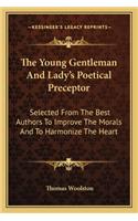 Young Gentleman and Lady's Poetical Preceptor