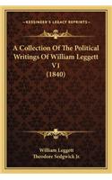 Collection of the Political Writings of William Leggett V1 (1840)