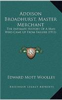 Addison Broadhurst, Master Merchant: The Intimate History Of A Man Who Came Up From Failure (1913)