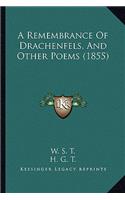 A Remembrance Of Drachenfels, And Other Poems (1855): (English)