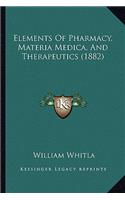 Elements of Pharmacy, Materia Medica, and Therapeutics (1882)