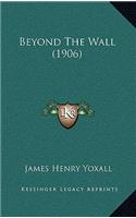 Beyond the Wall (1906)