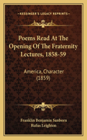 Poems Read At The Opening Of The Fraternity Lectures, 1858-59