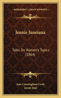 Jennie Juneiana: Talks On Women's Topics (1864)(English)