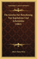 Die Gesetze Fur Berechnung Von Kapitalzins Und Arbeitslohn (1883)