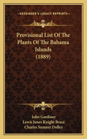 Provisional List Of The Plants Of The Bahama Islands (1889)