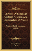 Universe Of Language, Uniform Notation And Classification Of Vowels