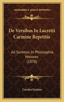 De Versibus In Lucretii Carmine Repetitis: Ad Summos In Philosophia Honores (1878)