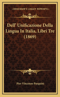 Dell' Unificazione Della Lingua In Italia, Libri Tre (1869)