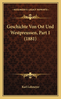 Geschichte Von Ost Und Westpreussen, Part 1 (1881)