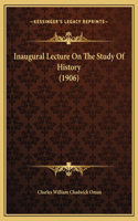 Inaugural Lecture On The Study Of History (1906)