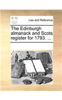 The Edinburgh Almanack and Scots Register for 1793. ...