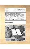 Answers for Normand MacLeod of Macleod, Hugh Fraser of Lovat, George Lockhart of Carnwath, Creditors, Arresters of Sir John Stuart of Grandtully