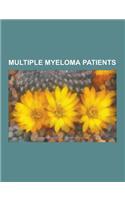 Multiple Myeloma Patients: Deaths from Multiple Myeloma, Leonard P. Zakim, Sam Walton, Roy Scheider, Guru, Geraldine Ferraro, Bernard Williams, J(English)