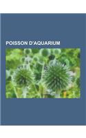 Poisson D'Aquarium: Guppy, Poisson Rouge, Barbus, Ancistrus, Liste de Poissons D'Aquarium D'Eau Douce, Poisson Vivipare, Scalaire, Corydor