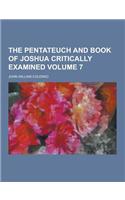 The Pentateuch and Book of Joshua Critically Examined Volume 7