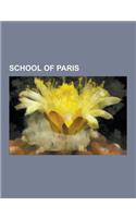 School of Paris: Pablo Picasso, Joan Miro, Henri Matisse, Amedeo Modigliani, Constantin Brancu?i, Ossip Zadkine, Tsuguharu Foujita, Marc Chagall, Chaim Soutine, Cami(English)