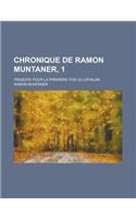 Chronique de Ramon Muntaner, 1; Traduite Pour La Premiere Fois Du Catalan