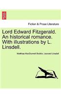 Lord Edward Fitzgerald. an Historical Romance. with Illustrations by L. Linsdell.