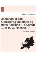 Jonathan Et Son Continent.] Jonathan Og Hans Fastland ... Oversat ... AF H. C. Hansen. .
