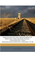 Bibliographischer Monatsbericht Uber Neu Erschienene Schul-, Universitats- Und Hochschulschriften, Volumes 17-18