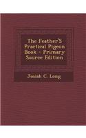 Feather's Practical Pigeon Book