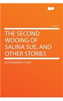 The Second Wooing of Salina Sue, and Other Stories