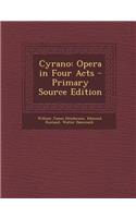 Cyrano: Opera in Four Acts - Primary Source Edition