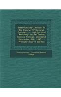 Introductory Lecture to the Course of General, Descriptive, and Surgical Anatomy, in Jefferson Medical College, Delivered November 5th, 1845...