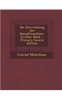 Die Entwicklung Der Dampfmaschine, Zweiter Band. - Primary Source Edition: (German)