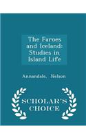 The Faroes and Iceland: Studies in Island Life - Scholar's Choice Edition